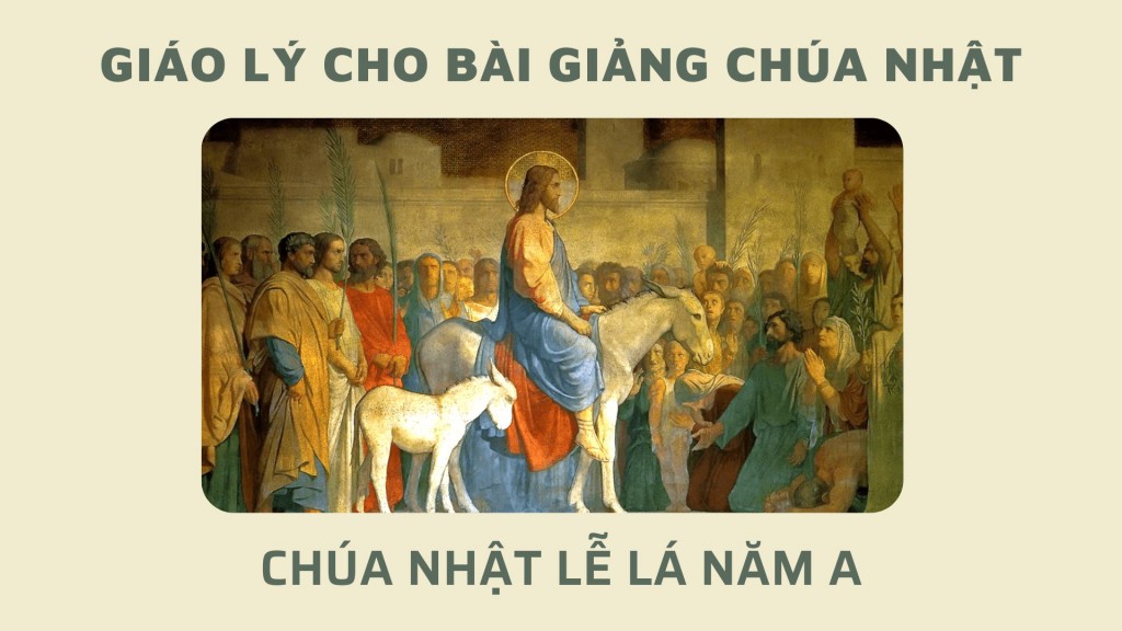 Giáo lý cho Bài giảng Chúa nhật lễ Lá - Năm A